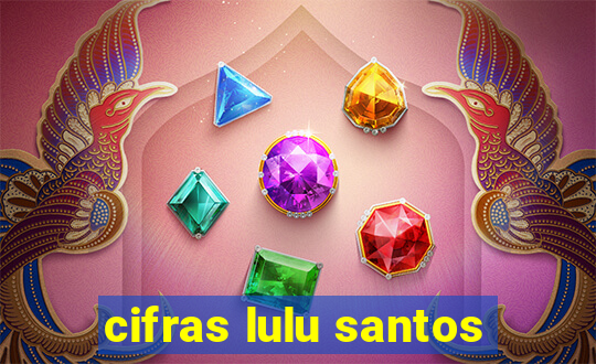 cifras lulu santos